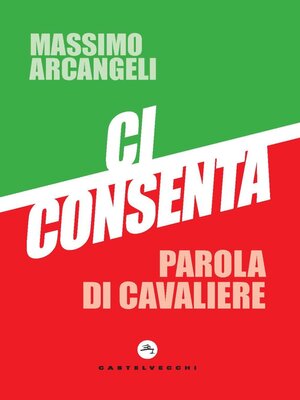 cover image of CI CONSENTA. PAROLA DI CAVALIERE